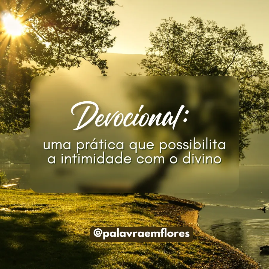 Devocional: uma prática que possibilita a intimidade com o divino